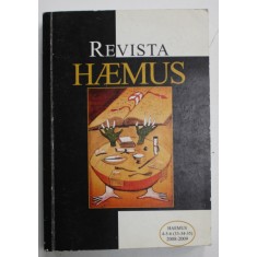 REVISTA HAEMUS , REVISTA EUROPEANA , EDITATA DE ASOCIATIA CULTURALA ALBANEZA HAEMUS , TEXT IN ROMANA SI ALBANEZA , NR. 4-5-6 , 2008 -2009