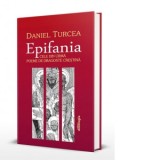 Epifania. Cele din urma poeme de dragoste crestina (editia a II-a) - Daniel-Ilie Turcea