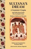 Sultana&#039;s Dream: And Selections from the Secluded Ones