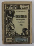 CINEMATOGRAFIA - DESCOPERIREA SI ISTORICUL EI de STELIAN IONESCU , COLECTIA 'CAMINUL - BIBLIOTECA LITERARA SI STIINTIFICA' NR. 20 si 20 BIS , EDITIE