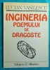 Lucian Vasilescu &ndash; Ingineria poemului de dragoste ( prima editie )