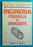 Lucian Vasilescu &ndash; Ingineria poemului de dragoste ( prima editie )