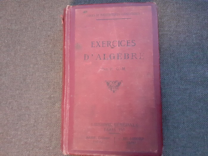F. G. M. - Exercices d&#039;algebre 1932