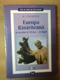 EUROPA RASARITEANA IN SECOLUL AL XX - LEA SI DUPA de R. J. CRAMPTON , Bucuresti 2002