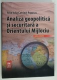 ANALIZA GEOPOLITICA SI SECURITARA A ORIENTULUI MIJLOCIU de ALBA IULIA CATRINEL POPESCU , 2024