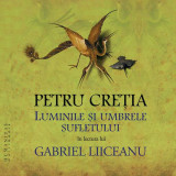 Luminile &Egrave;i umbrele sufletului (audiobook) - Petru Cre&Aring;&pound;ia - Humanitas Multimedia