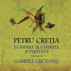Luminile Èi umbrele sufletului (audiobook) - Petru CreÅ£ia - Humanitas Multimedia