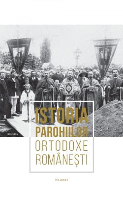 Istoria parohiilor ortodoxe rom&amp;acirc;nești vol. I foto