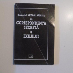 IN CORESPONDENTA SECRETA A EXILULUI de GENERALUL NICOLAE RADESCU , VOL. I (MARTIE 1947 - MAI 1949) , 2000