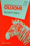 Spuneti-mi Zebra - Azareen Van der Vliet Oloomi, Paralela 45, Roman, Beletristica, 2018, Limba Romana, 363 pagini