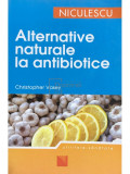 Christopher Vasey - Alternative naturale la antibiotice (editia 2007)