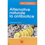 Christopher Vasey - Alternative naturale la antibiotice (editia 2007)