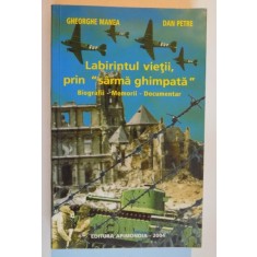 LABIRINTUL VIETII PRIN &amp;amp,quot,SARMA GHIMPATA&amp;amp,quot, de GHEORGHE MANEA , DAN PETRE , EDITIA A III A REVAZUTA SI ADAUGITA , 2004 , PREZINTA HALOUR