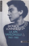AS - MONICA LOVINESCU - LA APA VAVILONULUI (2VOL)