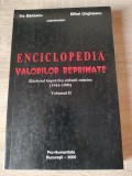 Enciclopedia valorilor reprimate. Razboiul impotriva culturii romane (1944-1999) - Vol. II - Ilie Badescu; Mihai Ungheanu - AUTOGRAF (coord.), (2000)