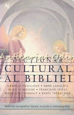 Dictionar Cultural Al Bibliei - Danielle Fouilloux, Anne Langlois foto