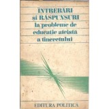 Intrebari si raspunsuri la probleme de educatie ateista a tineretului