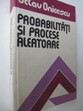 Probabilitati si procese aleatoare - Octav Onicescu