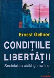 Cumpara ieftin Condițiile libertății. Societatea civilă și rivalii săi - 1998 - Ernest Gellner (XB300)