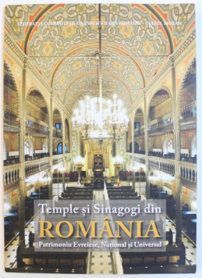 TEMPLE SI SINAGOGI DIN ROMANIA - PATRIMONIU EVREIESC , NATIONAL SI UNIVERSAL , 2018 foto