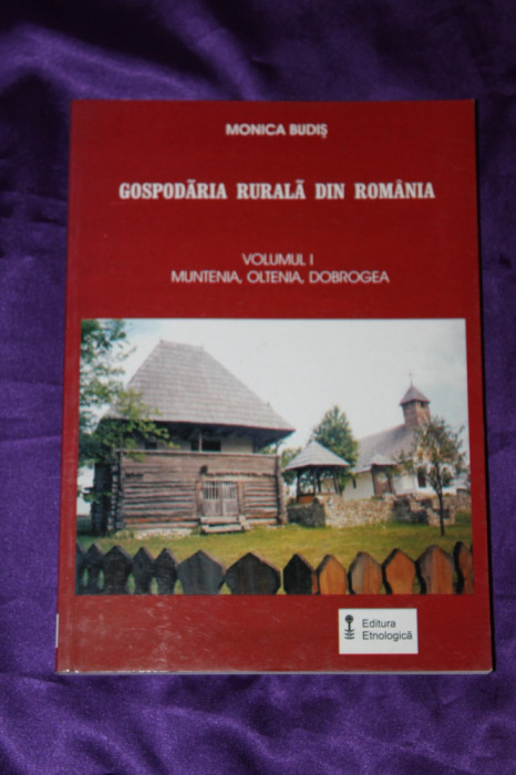 Monica Budis - Gospodaria rurala din Romania vol 1 Muntenia Oltenia Dobrogea