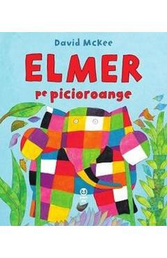 Elmer pe picioroange - David McKee