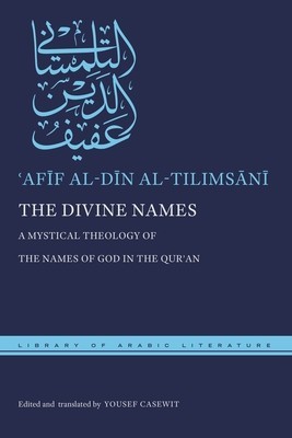 The Divine Names: A Mystical Theology of the Names of God in the Qur&amp;amp;#702;an foto