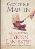AS - GEORGE R.R MARTIN - DIN INTELEPCIUNEA LUI TYRION LANNISTER