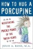 How to Hug a Porcupine: Negotiating the Prickly Points of the Tween Years