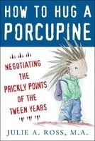 How to Hug a Porcupine: Negotiating the Prickly Points of the Tween Years foto