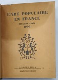 L &#039;ART POPULAIRE EN FRANCE , DEUXIEME ANNEE , 1930 , PREZINTA PETE CARE NU AFECTEAZA TEXTUL