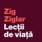 Lectii De Viata, Zig Ziglar - Editura Curtea Veche
