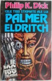 Cele trei stigmate ale lui Palmer Eldritch &ndash; Philip K. Dick