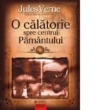 O calatorie spre centrul Pamantului - Jules Verne