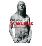 W. Axl Rose - The Unauthorized Biography de Mick Wall (Engleza, Paperback, 2008)
