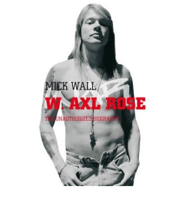 W. Axl Rose THE UNAUTHORIZED BIOGRAPHY - MICK WALL foto