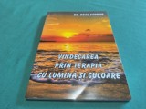 VINDECAREA PRIN TERAPIA CU LUMINĂ ȘI CULOARE * DEAK SANDOR / 2007 * 4 3 5