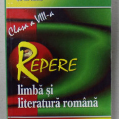 LIMBA SI LITERATURA ROMANA , REPERE , CLASA A VIII -A de F. DENOLEANU si ST. M. ILINCA , 2005