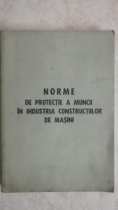 Adrian Popescu - Norme de protectie a muncii in industria constructiilor de masini (vezi detalii pentru livrare in tara)