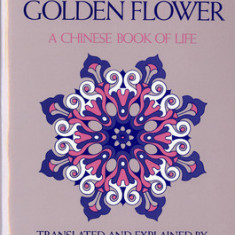 The Secret of the Golden Flower: A Chinese Book of Life