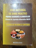 Ghid National de bune practici la produsele de Patiserie si Cofetarie / R5P3S, Alta editura