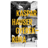 Kaspar Hauser gyerekkora - Bogdan-Alexandru Stanescu