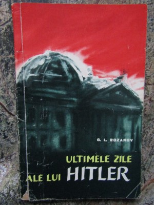 G. L. Rozanov - Ultimele zile ale lui Hitler foto