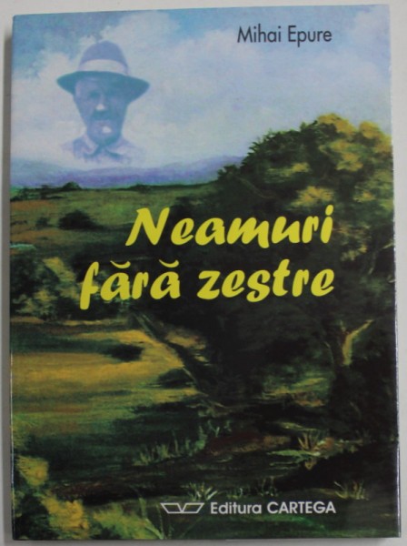 NEAMURI FARA ZESTRE , roman de MIHAI EPURE , 2008