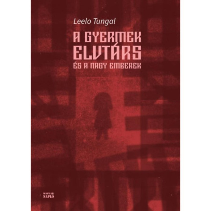 A gyermek elvt&aacute;rs &eacute;s a nagy emberek - Leelo Tungal