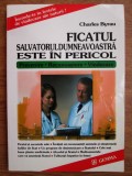 Charles Byrau - Ficatul, salvatorul dumneavoastra este in pericol. Vindecare