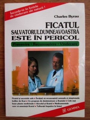 Charles Byrau - Ficatul, salvatorul dumneavoastra este in pericol. Vindecare foto