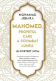 Mahomed, profetul care a schimbat lumea - Paperback brosat - Mohamad Jebara - Litera, 2022