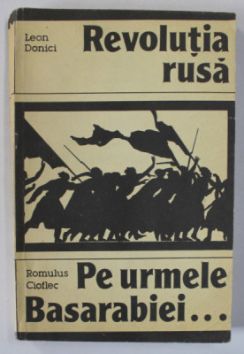 REVOLUTIA RUSA de LEON DONICI / PE URMELE BASARABIEI ...de ROMULUS CIOFLEC , COLEGAT , 1992 foto