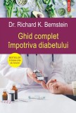 Cumpara ieftin Ghid Complet &Icirc;mpotriva Diabetului, Richard K. Bernstein - Editura Polirom